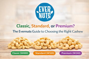 Classic, Standard, or Premium? The Evernuts Guide to Choosing the Right Cashew - Evernuts